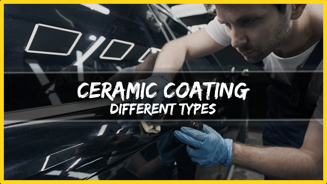 Different Types of Ceramic Coating